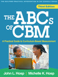 The ABCs of Cbm: A Practical Guide to Curriculum-Based Measurement