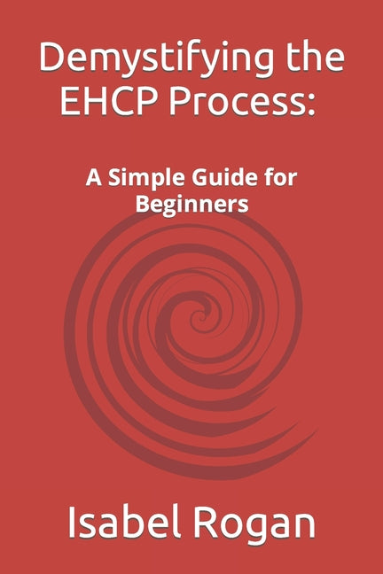 Demystifying the EHCP Process: A Simple Guide for Beginners