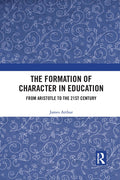 The Formation of Character in Education: From Aristotle to the 21st Century