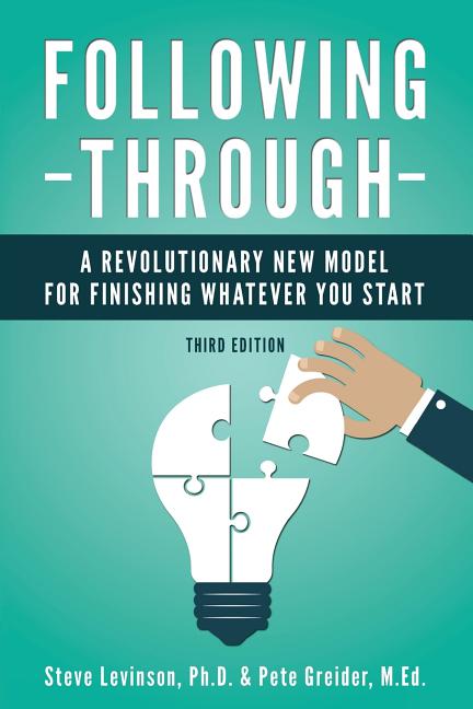 Following Through: A Revolutionary New Model for Finishing Whatever You Start