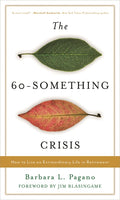 60-Something Crisis: How to Live an Extraordinary Life in Retirement