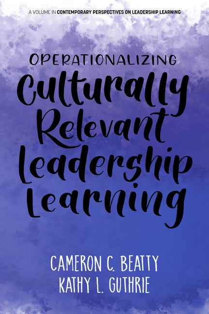 Operationalizing Culturally Relevant Leadership Learning