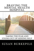 Braving the Mental Health Hospital: Taking the Fear and Stigma Out of Seeking Help