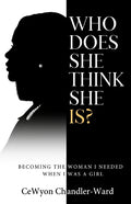 Who Does She Think She is?: Becoming the Woman I Needed When I Was a Girl