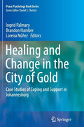 Healing and Change in the City of Gold: Case Studies of Coping and Support in Johannesburg (Softcover Reprint of the Original 1st 2015)