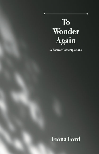 To Wonder Again: A Book of Contemplations