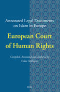Annotated Legal Documents on Islam in Europe: European Court of Human Rights