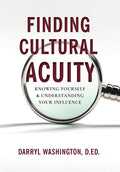 Finding Cultural Acuity: Knowing Yourself and Understanding Your Influence