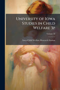 University of Iowa Studies in Child Welfare 3p; Volume 18