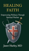 Healing Faith: Empowering Wellness Through Spiritual Warfare