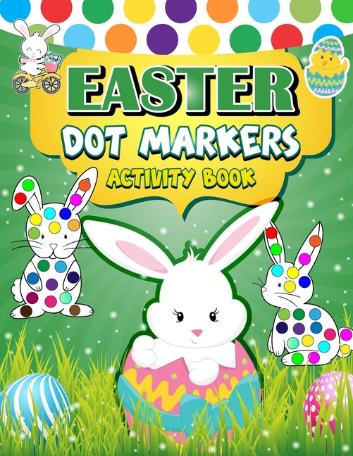 Easter Dot Markers Activity Book: 30 Easy Illustration - Easy Guided BIG DOTS - Do a dot page a day - Gift For Kids - Easter Day Present