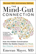 The Mind-Gut Connection (10th Anniversary Edition): How the Hidden Conversation Within Our Bodies Impacts Our Mood, Our Choices, and Our Overall Health