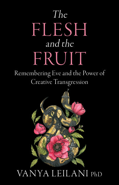 The Flesh and the Fruit: Remembering Eve and the Power of Creative Transgression