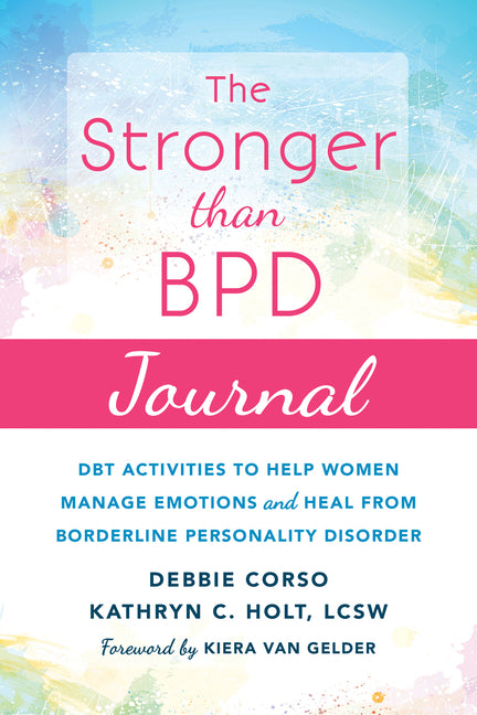 The Stronger Than Bpd Journal: Dbt Activities to Help Women Manage Emotions and Heal from Borderline Personality Disorder