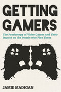 Getting Gamers: The Psychology of Video Games and Their Impact on the People who Play Them
