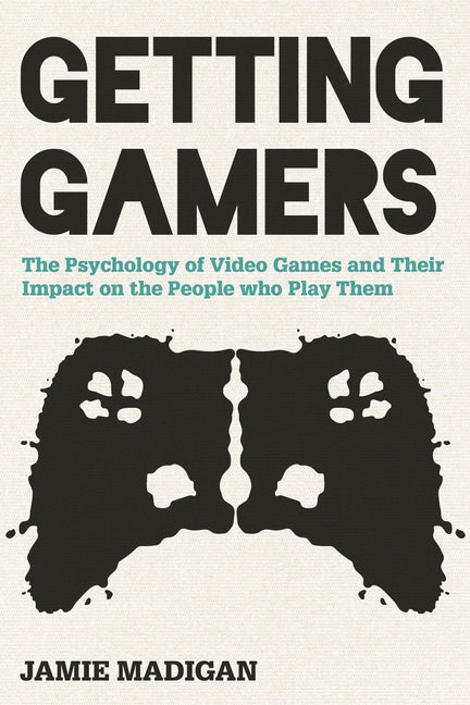 Getting Gamers: The Psychology of Video Games and Their Impact on the People who Play Them