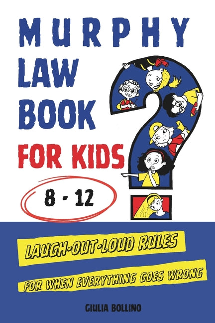 Murphy Law Book for Kids 8-12: Laugh-Out-Loud Rules for When Everything Goes Wrong