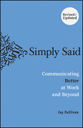 Simply Said: Communicating Better at Work and Beyond