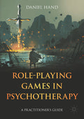 Role-Playing Games in Psychotherapy: A Practitioner's Guide (2023)