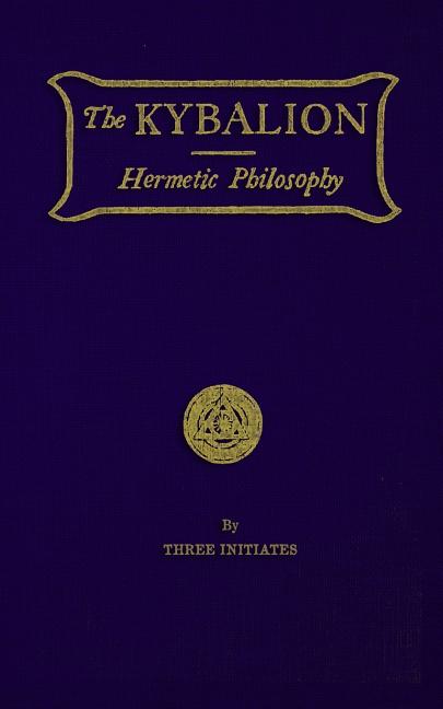 The Kybalion: Hermetic Philosophy