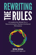 Rewriting the Rules: A Leadership Model for a Neuroinclusive, Human-Centered Workplace