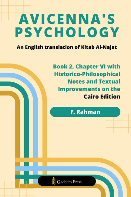 Avicenna's Psychology - An English Translation Of Kitab Al-Najat: Book 2, Chapter VI With Historico-Philosophical Notes And Textual Improvements On Th
