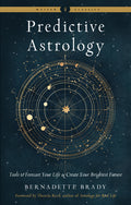 Predictive Astrology: Tools to Forecast Your Life and Create Your Brightest Future