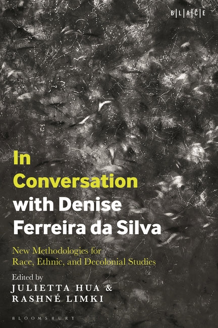 In Conversation with Denise Ferreira Da Silva: New Methodologies for Race, Ethnic, and Decolonial Studies