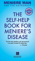 Meniere Man And The Astronaut: The Self-Help Book For Meniere's Disease (Meniere Man and the Astronaut)