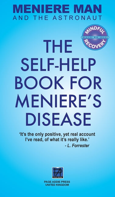 Meniere Man And The Astronaut: The Self-Help Book For Meniere's Disease (Meniere Man and the Astronaut)