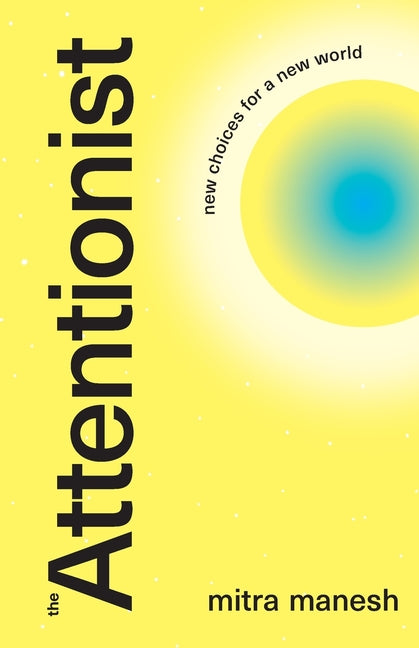 The Attentionist: New Choices for a New World