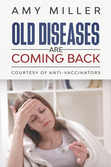 Old Diseases Are Coming Back: Courtesy of Anti-Vaccinators