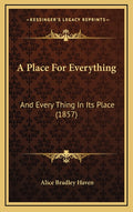 A Place For Everything: And Every Thing In Its Place (1857)
