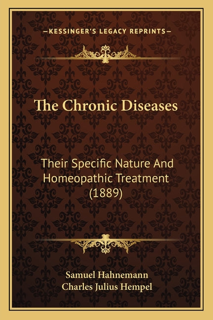 The Chronic Diseases: Their Specific Nature And Homeopathic Treatment (1889)