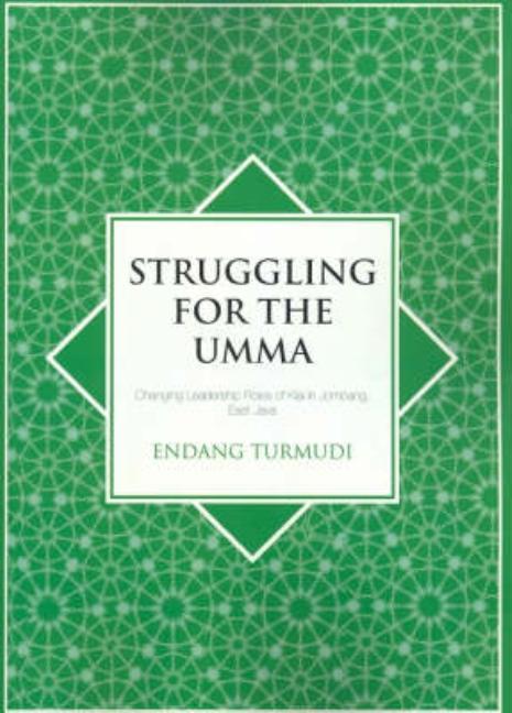 Struggling for the Umma: Changing Leadership Roles of Kiai in Jombang, East Java