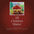 All Children Matter: A History of the Woodstock Learning Clinic: 1967-1987 and the Woodstock Learning Trust: 1987-2013