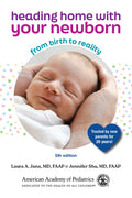 Heading Home with Your Newborn: From Birth to Reality (Fifth Edition, Fifth)