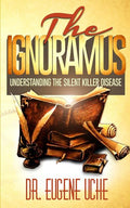 The Ignoramus: Understanding the Silent Killer Disease