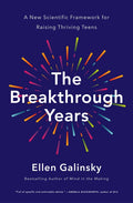The Breakthrough Years: A New Scientific Framework for Raising Thriving Teens