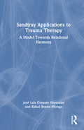 Sandtray Applications to Trauma Therapy: A Model Towards Relational Harmony