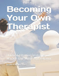 Becoming Your Own Therapist: Practical Effective Strategies to Manage Your Moods And Behavior