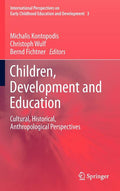 Children, Development and Education: Cultural, Historical, Anthropological Perspectives (2011)