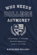Who Needs College Anymore?: Imagining a Future Where Degrees Won't Matter