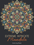 Extreme Intricate Mandala Coloring Book: Zentangle Contemplation Pages in Calm Detailed Awareness for Adults