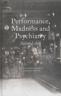 Performance, Madness and Psychiatry: Isolated Acts (2014)