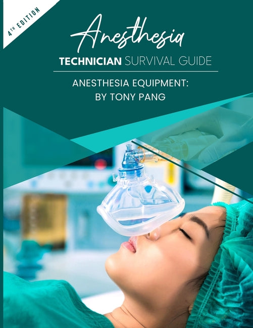 Anesthesia Technician Survival Guide 4th Edition: Anesthesia Equipment (Anesthesia Equipment)