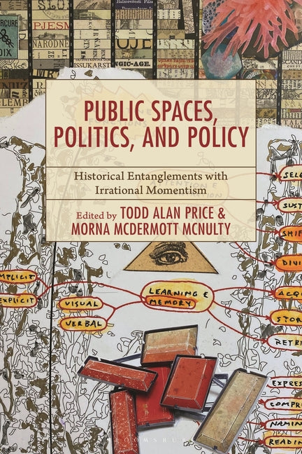 Public Spaces, Politics, and Policy: Historical Entanglements with Irrational Momentism