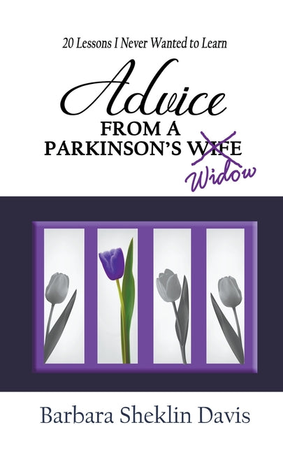 Advice from a Parkinson's Widow: 20 Lessons I Never Wanted to Learn