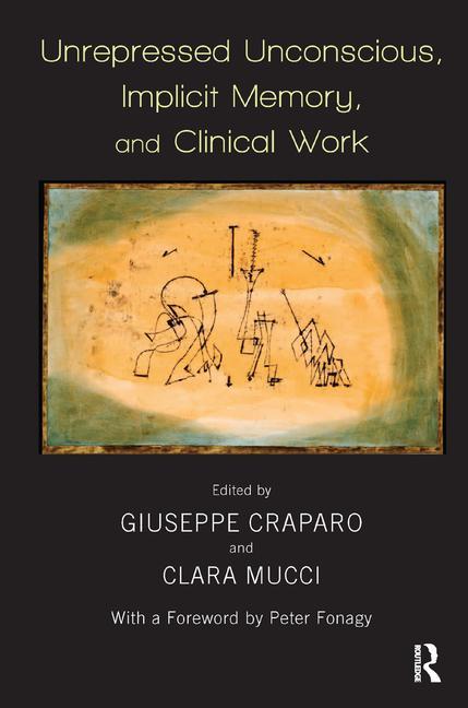 Unrepressed Unconscious, Implicit Memory, and Clinical Work