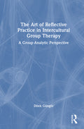 The Art of Reflective Practice in Intercultural Group Therapy: A Group-Analytic Perspective